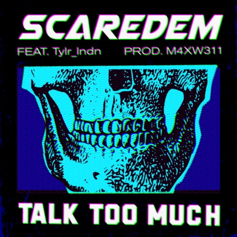 Talk Too Much ft. M4XW311 & Tylr_lndn | Boomplay Music