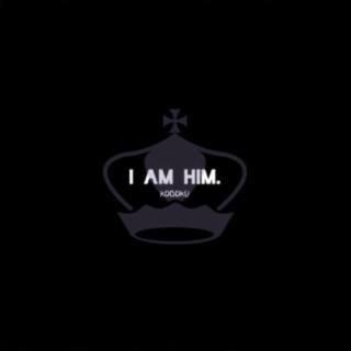 I AM HIM.