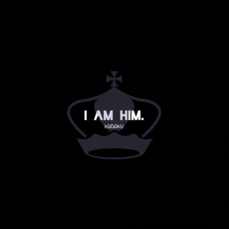 I AM HIM. | Boomplay Music