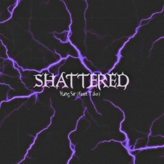 Shattered