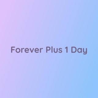 Forever Plus 1 Day