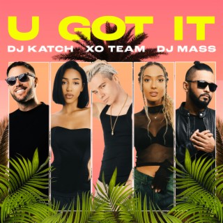 U Got It ft. DJ Mass & DJ Katch lyrics | Boomplay Music