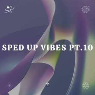 Sped Up Vibes pt.10