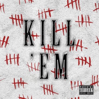 KILL 'EM