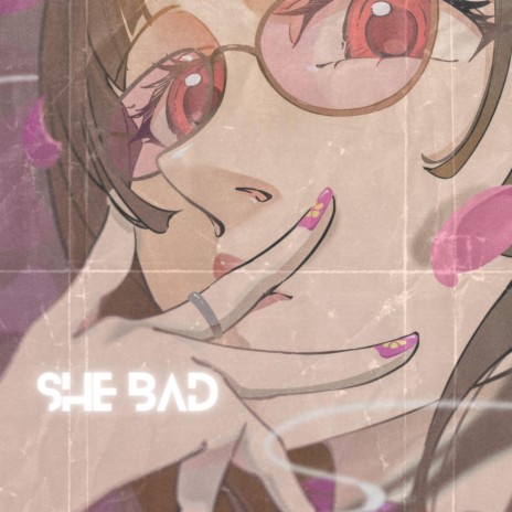 SHE BAD | Boomplay Music