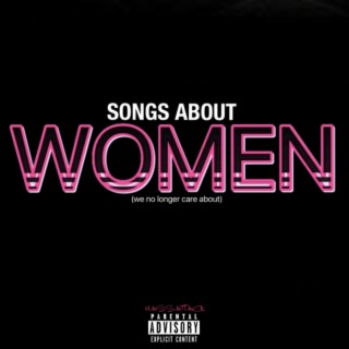 Songs About Women (We No Longer Care About)