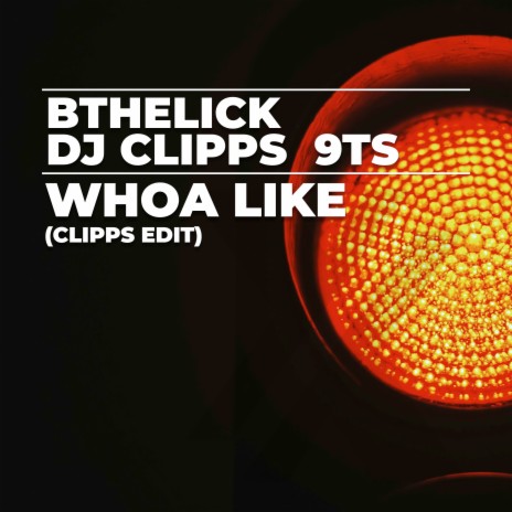 Whoa Like (Clipps Edit) ft. DJ Clipps & 9Ts