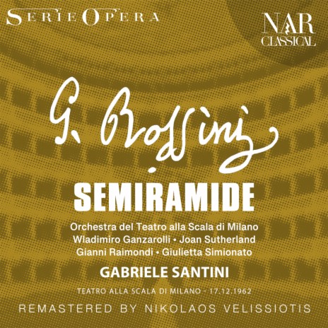 Semiramide, IGR 60, Act I: O tu de' magi vulnerabil capo (Semiramide, Oroe, Idreno, Assur) ft. Gabriele Santini, Joan Sutherland, Ferruccio Mazzoli, Gianni Raimondi & Wladimiro Ganzarolli | Boomplay Music