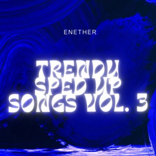 Trending Sped up Songs Vol. 3 (sped up)