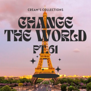 Change The World pt.61