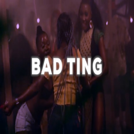 Bad Ting | Boomplay Music