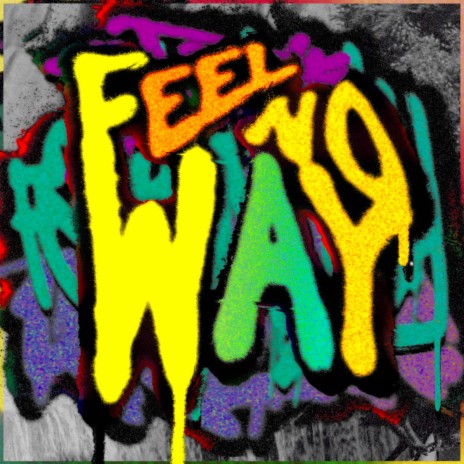 Feel No Way | Boomplay Music
