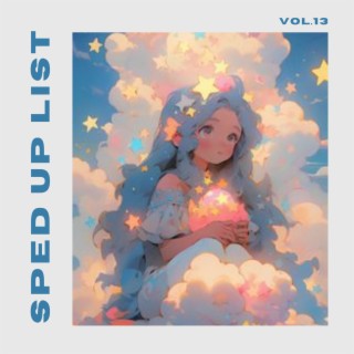 Sped Up List Vol.13 (sped up)