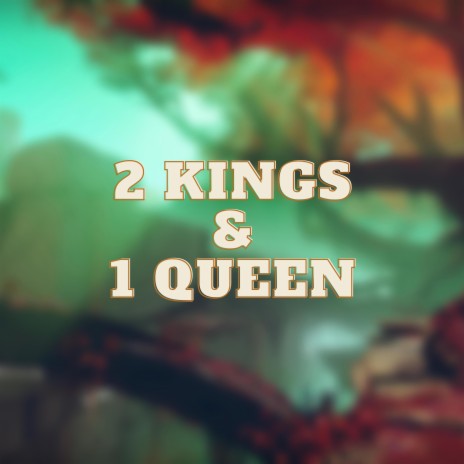2 Kings & 1 Queen | Boomplay Music