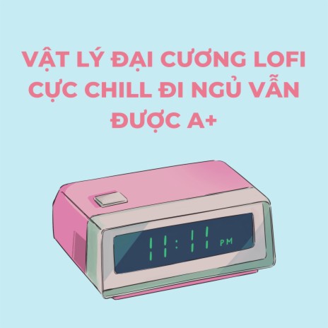 Vật Lý Đại Cương Lofi Cực Chill Đi Ngủ Vẫn Được A+ | Boomplay Music