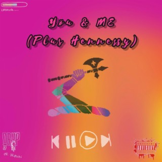 Yøu&Me (Plus Hennessy) lyrics | Boomplay Music