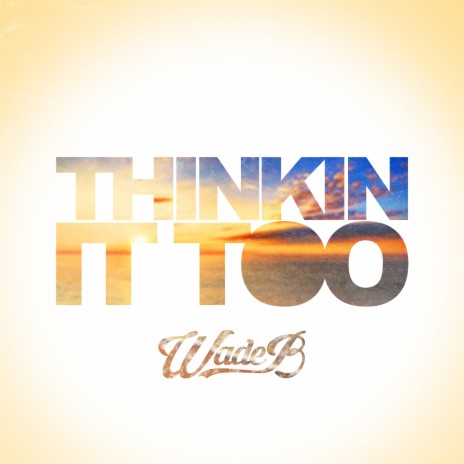 Thinkin It Too | Boomplay Music