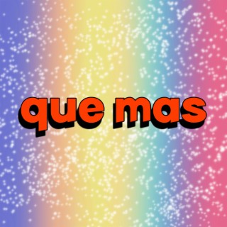 Que mas