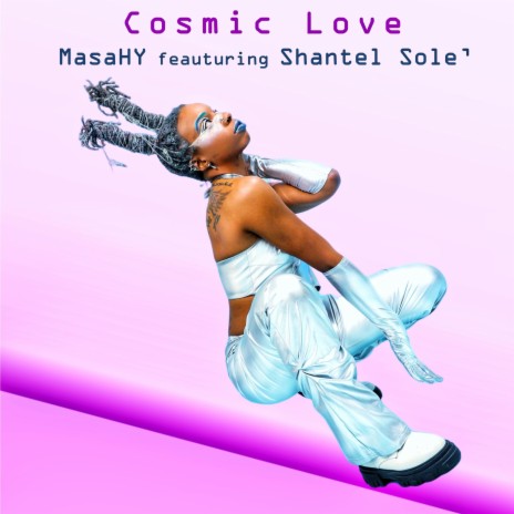 Cosmic Love ft. Shantel Sole' | Boomplay Music