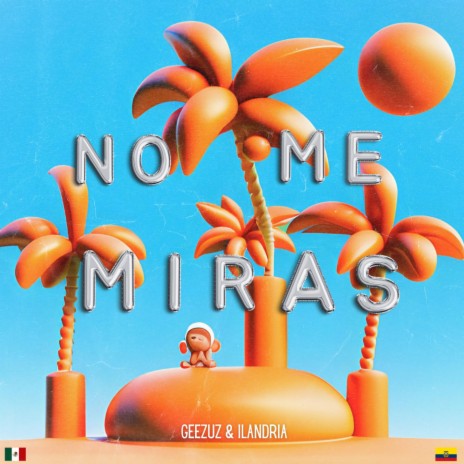 No Me Miras ft. Ilandria | Boomplay Music
