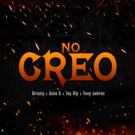 No Creo ft. Brissly, Tay Big, Ache G & Yung Lebron | Boomplay Music