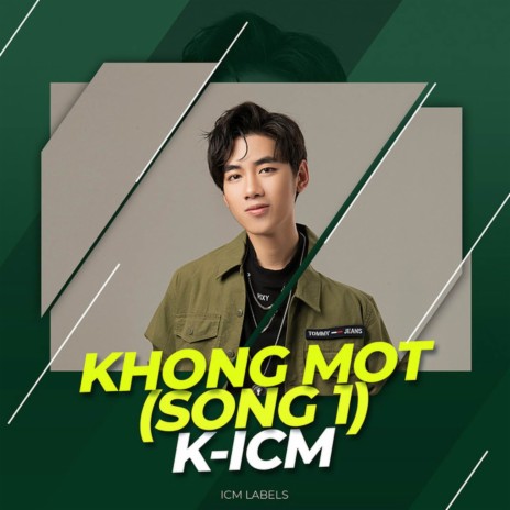 ICM Khong Mot (Song 1) ft. K-ICM | Boomplay Music