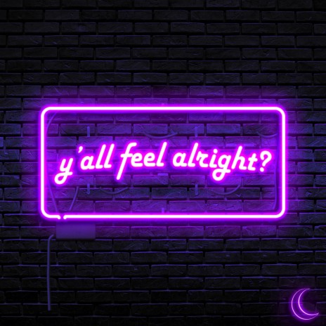 Y'all Feel Alright? | Boomplay Music