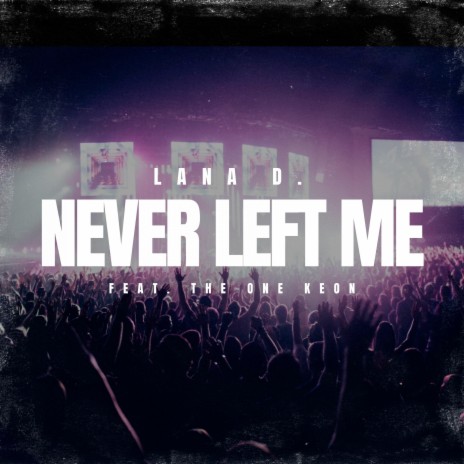 Never Left Me ft. The One Keon | Boomplay Music
