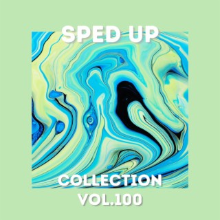 Sped Up Collection Vol.100 (sped up)