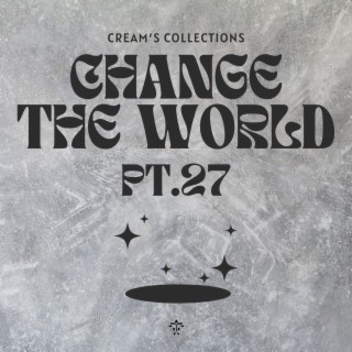 Change The World pt.27