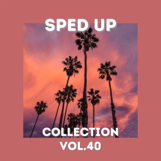 Sped Up Collection Vol.40 (sped up)