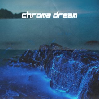 Chroma Dream