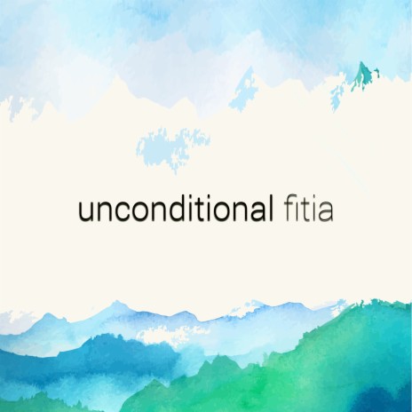 Unconditional Fitia | Boomplay Music