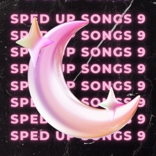 Sped Up Songs 9