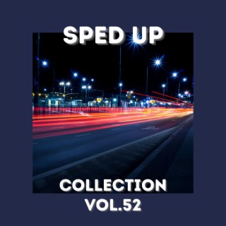 Sped Up Collection Vol.52 (sped up)