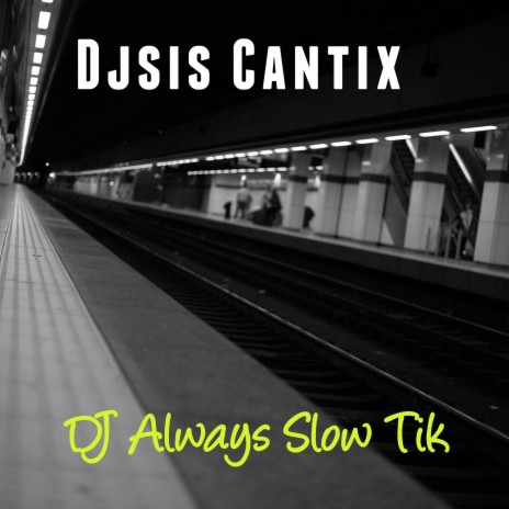 DJ Always Slow Tik | Boomplay Music
