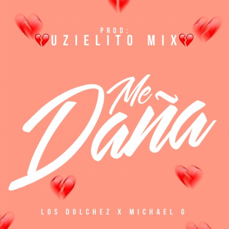 Me Daña ft. Los Dolchez & Michael G | Boomplay Music