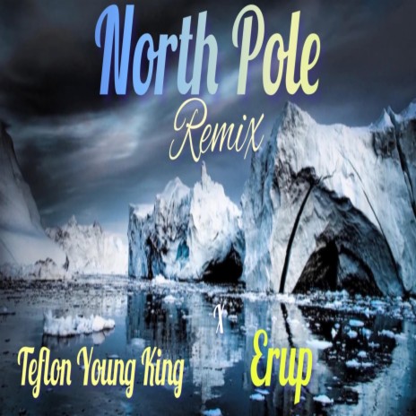 North Pole ft. Erup & Teflon