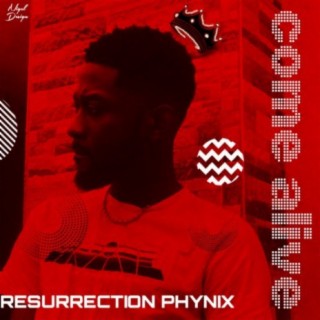 Come Alive (Resurrection Phynix)