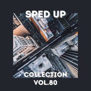 Sped Up Collection Vol.80 (sped up)