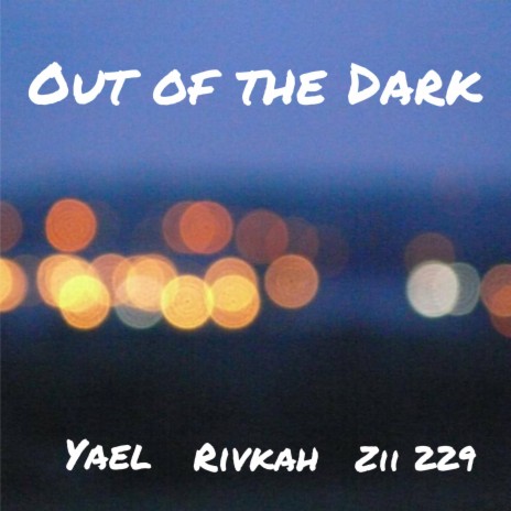 Out Of The Dark ft. Yael & Rivkah | Boomplay Music