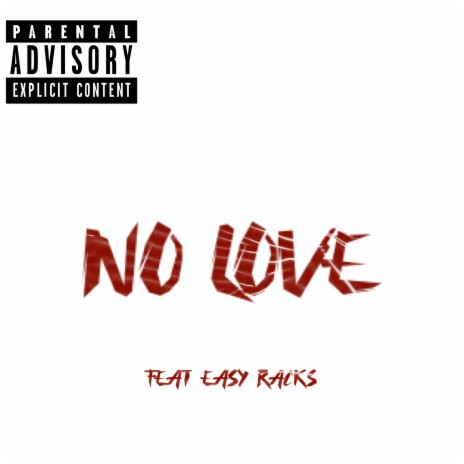 NO LOVE ft. Easy Racks | Boomplay Music