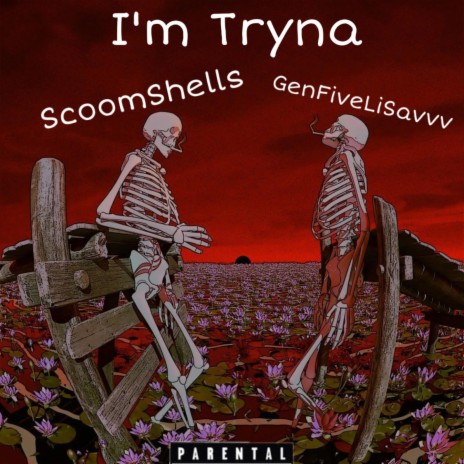 Im Tryna ft. ScoomShells & GenFiveLiSavvv | Boomplay Music