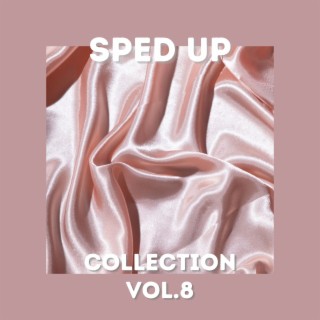 Sped Up Collection Vol.8 (Sped up)