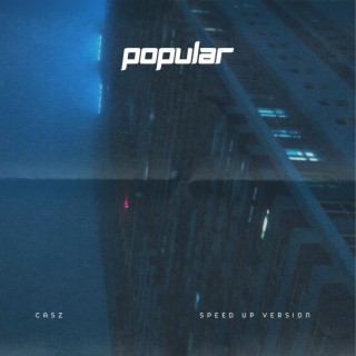 Popular - Sped up