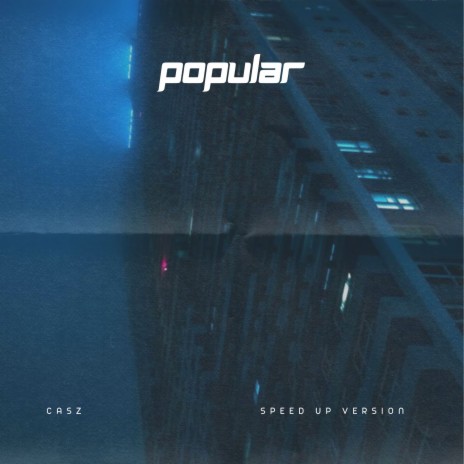 Popular - Sped up | Boomplay Music