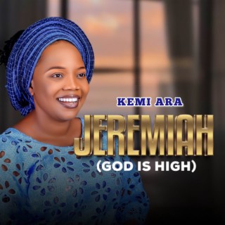 Jeremiah (God is high)
