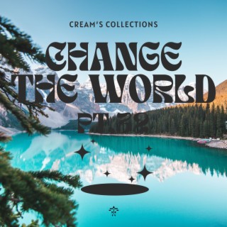 Change The World pt.32