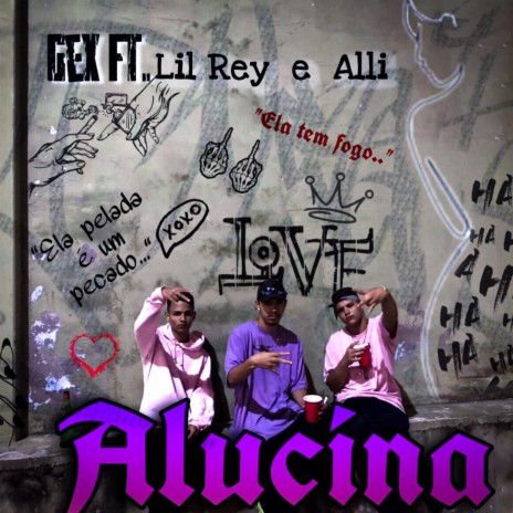 Alucina ft. Lil Rey & Alli | Boomplay Music