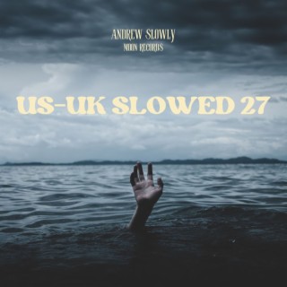 US-UK SLOWED SONGS VOL 27